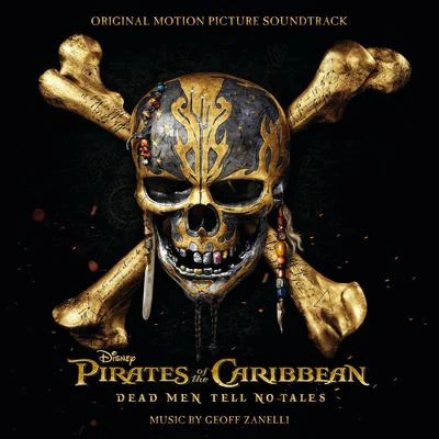 Pirates of the Caribbean: Dead Men Tell No Tales (Original Motion Picture Soundtrack) 专辑 James Dooley/Atli Örvarsson/James S. Levine/Geoff Zanelli/Klaus Badelt