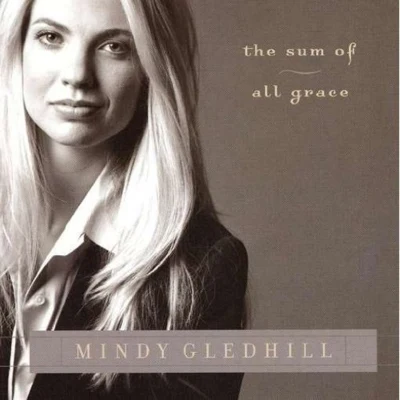 The Sum of All Grace 专辑 Mindy Gledhill