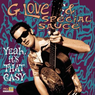 G. Love & Special Sauce Yeah, It&#x27;s That Easy