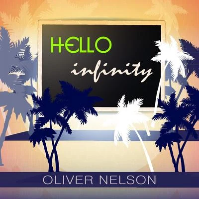 Hello Infinity 專輯 Oliver Nelson