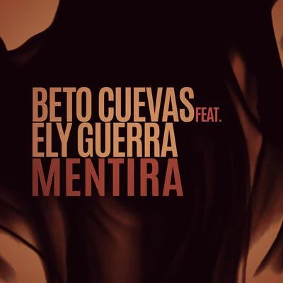 Beto Cuevas Mentira (feat. Ely Guerra)