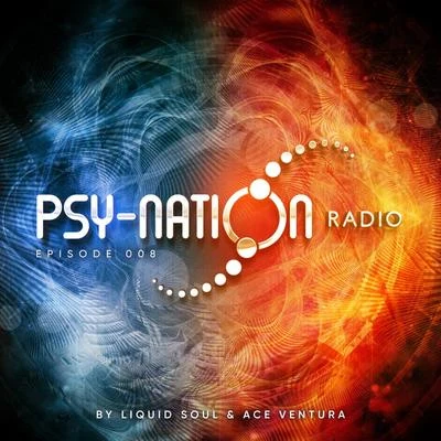 Ace Venturaegorythmia Psy-Nation Radio - Episode 008 (Compiled by Liquid Soul & Ace Ventura)