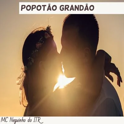 Popotão Grandão 專輯 Mc Neguinho do ITR/Mc Fabinho Osk/DJ Alex BNH/Mc MR Bim