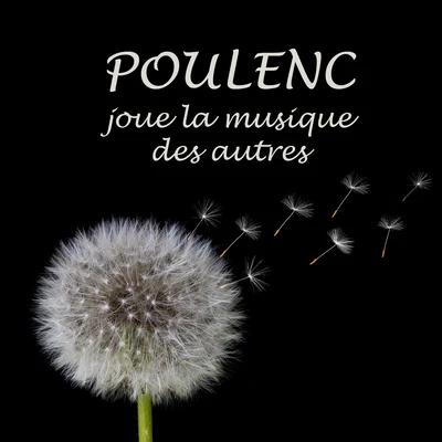 Poulenc joue la musique des autres (Enregistrements historiques 1928 à 1962) 专辑 Francis Poulenc/William Walton/Henrik Rung/Chamber Choir Hymnia/M. Prætorius