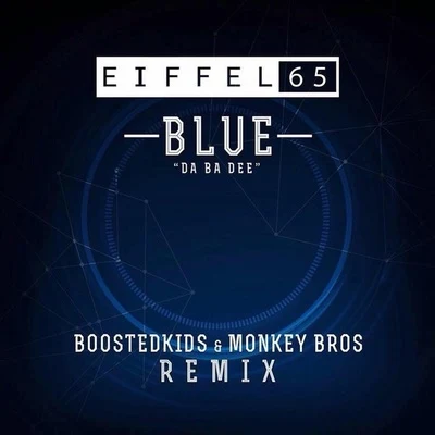 Blue (Da Ba Dee) [Boostedkids & Monkey Bros Remix] 專輯 DJ Furax/BOOSTEDKIDS/diMaro