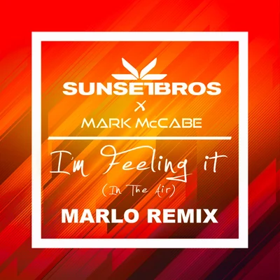 I&#x27;m Feeling It (In The Air) (Sunset Bros X Mark McCabeMaRLo Remix) 专辑 Sunset Bros/Bianca