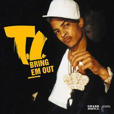 Bring Em Out 專輯 T.I.