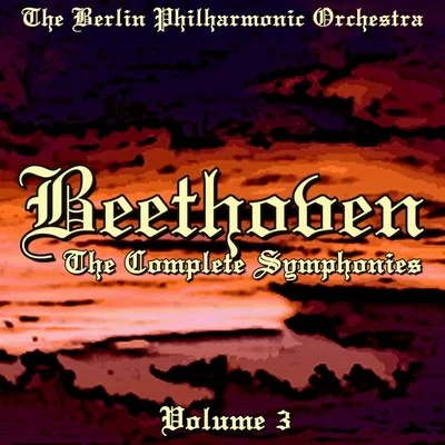 Beethoven: The Complete Symphonies, Vol. 3 專輯 Berlin Philharmonic Orchestra