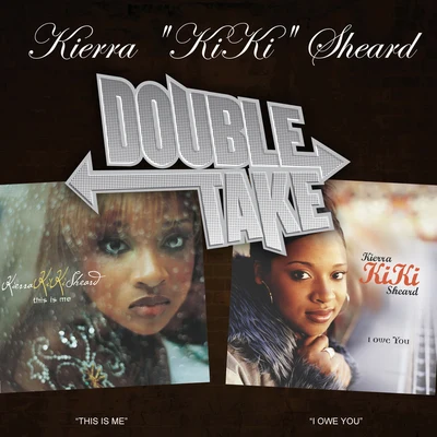 Double Take: Kierra Kiki Sheard 專輯 Kierra Sheard/Tasha Cobbs/James Fortune & FIYA