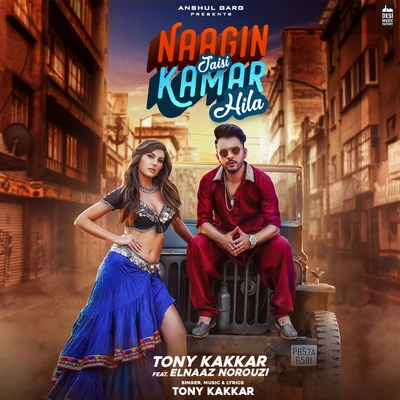 Naagin Jaisi Kamar Hila (From "Sangeetkaar") 專輯 Tony Kakkar/Bohemia/Neha Kakkar