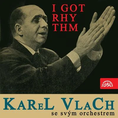 I Got Rhythm 專輯 Milan Chladil/Mladen Franko/Dick Manning/Karel Vlach se svým orchestrem/Al Hoffman