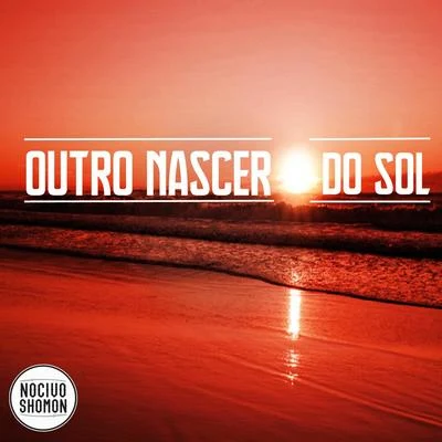 Outro Nascer do Sol 专辑 MV Bill/Nocivo Shomon