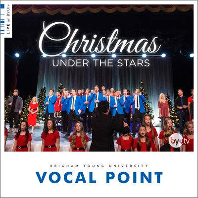 Christmas Under the Stars (Live on BYUtv) - EP 专辑 BYU Vocal Point/Ryan Innes/BYU Noteworthy/Elisha Garrett/One Voice Children's Choir