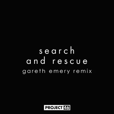 Search And Rescue (Gareth Emery Remix) 專輯 Project 46/Carlprit/Pulcino Pio/Lexter/Pulsedriver