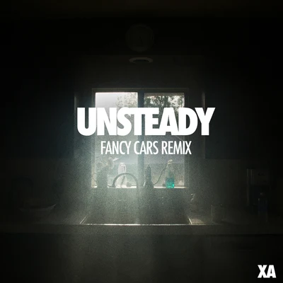 Unsteady (Fancy Cars Remix) 專輯 X Ambassadors