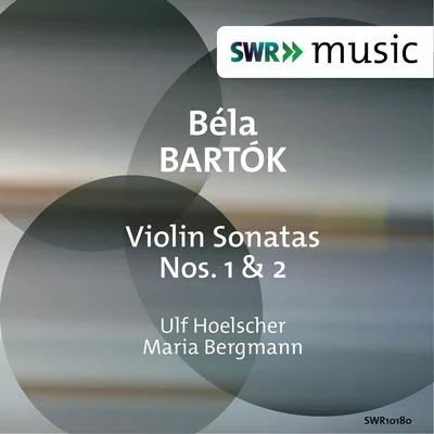 BARTÓK, B.: Violin Sonatas Nos. 1 and 2 (Hoelscher, M. Bergmann) 專輯 Ulf Hoelscher