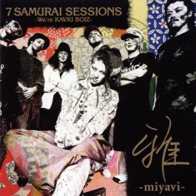 7 Samurai Sessions - We&#x27;re Kavki Boiz- 专辑 雅-MIYAVI-