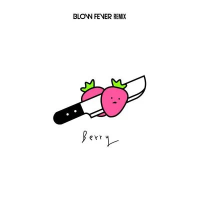 BERRY(BLOWFEVER REMIX) 專輯 Blow Fever/影子計劃 Shadow Project/直火幫XZT/KINGCHAIN