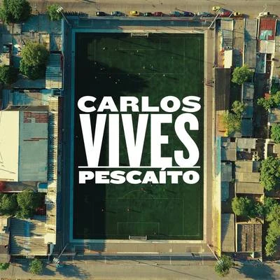 Carlos Vives Pescaíto