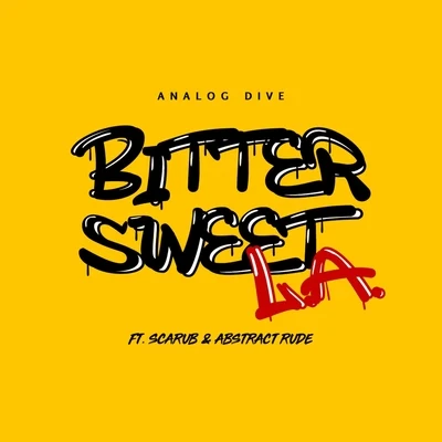 Abstract Rude Bitter Sweet L.A. (feat. Scarub & Abstract Rude)