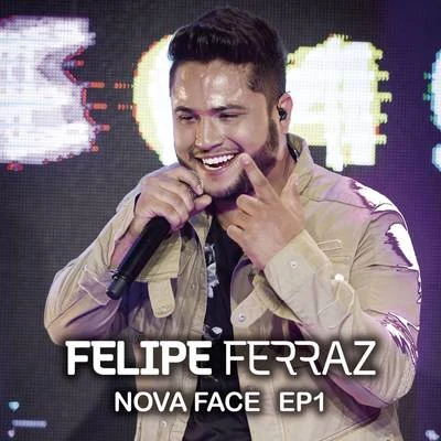 Felipe FerrazMC RogerinhoDiego & Victor Hugo Felipe Ferraz, Nova Face (EP 1)