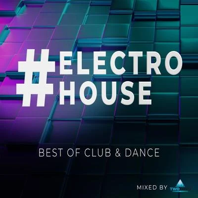 #electrohouse - Best of Club & Dance - Mixed by twoloud 专辑 twoloud