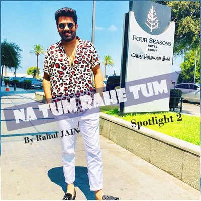 Na Tum Rahe Tum (from Spotlight 2) 专辑 Meet Bros/Rahul Jain