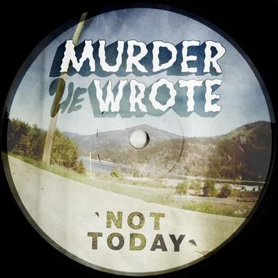 Not Today 專輯 Murder He Wrote