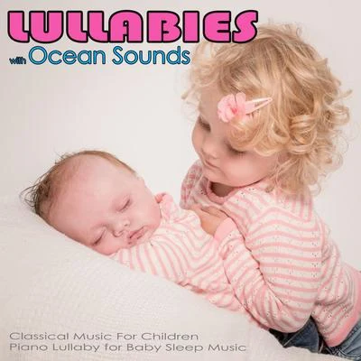 Einstein Nature Sounds AcademyBaby Sleep Music AcademyBaby Lullaby Music Academy Lullabies with Ocean Sounds: Classical Music For Children, Piano Lullaby for Baby Sleep Music