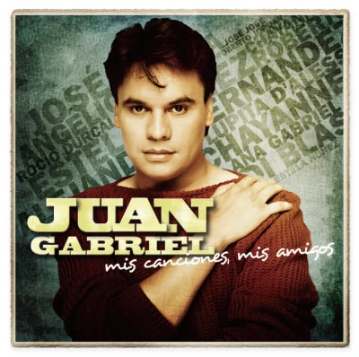 Juan GabrielJuanes Mis Canciones, Mis Amigos