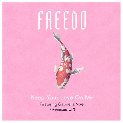 Keep Your Love On Me (Remixes) 專輯 Freedo/Coldabank