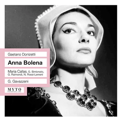 DONIZETTI, G.: Anna Bolena [Opera] (Callas, Simionato, Raimondi, Rossi-Lemeni, Milan La Scala Chorus and Orchestra, Gavazzeni) (1957) 專輯 Gianandrea Gavazzeni