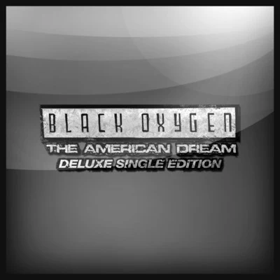 The American Dream (Deluxe Single Edition) 專輯 Black Oxygen