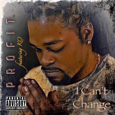 I Cant Change (feat. KO) 專輯 No Rules No Religion/Profit