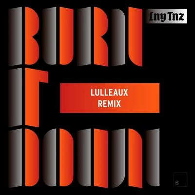 Burn It Down (Lulleaux Remix) 專輯 LNY TNZ