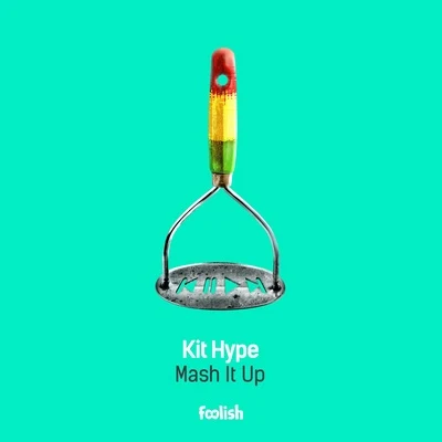 Mash It Up 專輯 Kit Hype/Kutski