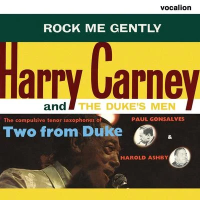 Harry CarneyHarold AshbyPaul Gonsalves Rock Me Gently & Two from Duke