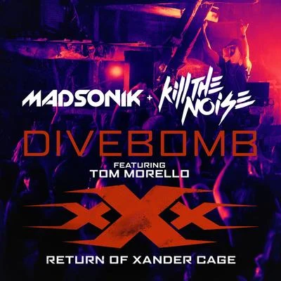 Divebomb (Music from the Motion Picture "xXx: Return of Xander Cage" (feat. Tom Morello) 專輯 Kill The Noise