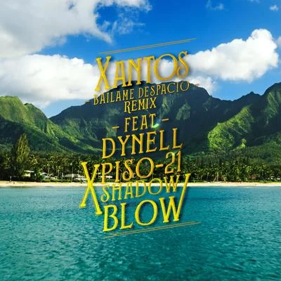 Bailame Despacio Remix (Feat. Dynell, Piso 21, Shadow Blow) 專輯 Xantos