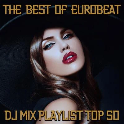 The Best of Eurobeat (DJ Mix Playlist Top 50) 專輯 Dave Rodgers