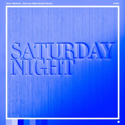 Dylan MatthewTritonalAu5 Saturday Night (Amidy Remix)