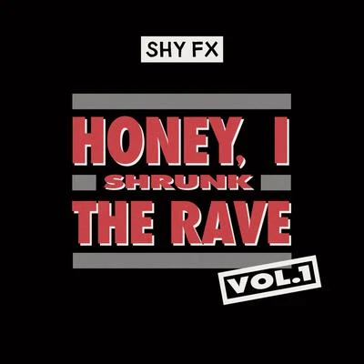 Honey, I Shrunk The Rave, Vol. 1 (DJ Mix) 專輯 Shy FX