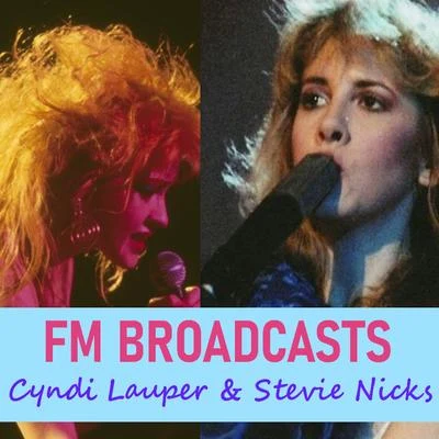 FM Broadcasts Cyndi Lauper and Stevie Nicks 專輯 Stevie Nicks/Jackson Browne/Patrick Stump/Brian Wilson/Chris Isaak