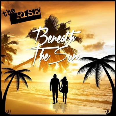 Beneath the Sun 專輯 The Rise