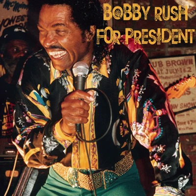 Bobby Rush for President 專輯 Bobby Rush/Joe Bonamassa