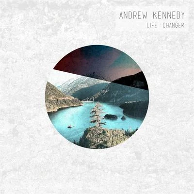 Andrew Kennedy Life-Changer