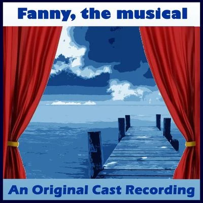 Fanny, The Musical 專輯 Schola Cantorum of New York/Ezio Pinza/Arturo Toscanini/Rose Bampton/Charles Kullman