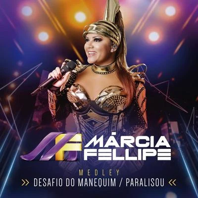 Desafio Do ManequimParalisou (Ao Vivo) 专辑 Márcia Fellipe