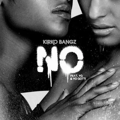 No (feat. YG & Yo Gotti) 专辑 Kirko Bangz