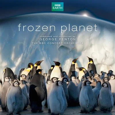 George Fenton Frozen Planet (Soundtrack from the TV series)